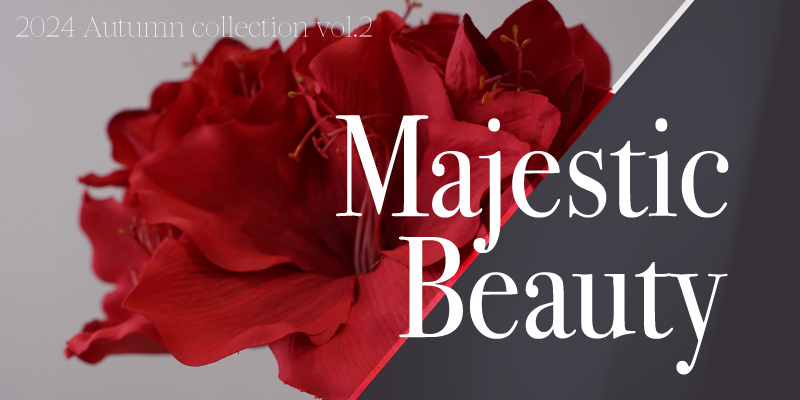 秋コレクション第2弾「Majestic Beauty」